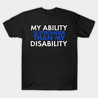 My Ability Is Stronger Than My Disability Disabled Support T-Shirt